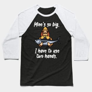 Mine’s so big, I have to use two hands Baseball T-Shirt